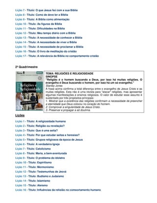 Lição 7 - Titulo: O que Jesus fez com a sua Bíblia
Lição 8 - Titulo: Como de deve ler a Bíblia
Lição 9 - Titulo: A Bíblia ...