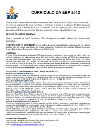 CURRICULO DA EBP 2012

Para a ADPF - Assembléia de Deus Plenitude da Fé, valorizar a Educação Cristã é estimular o
crescim...