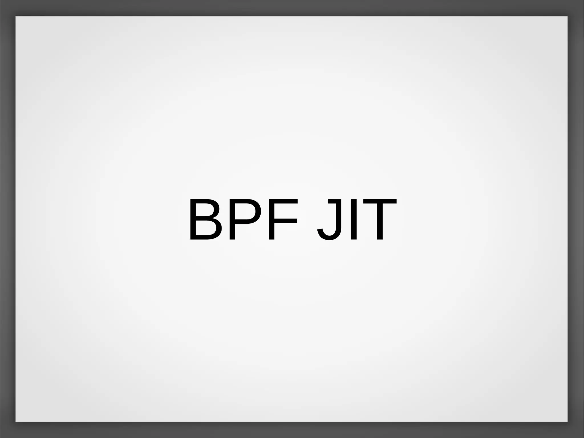 BPF JIT
 
