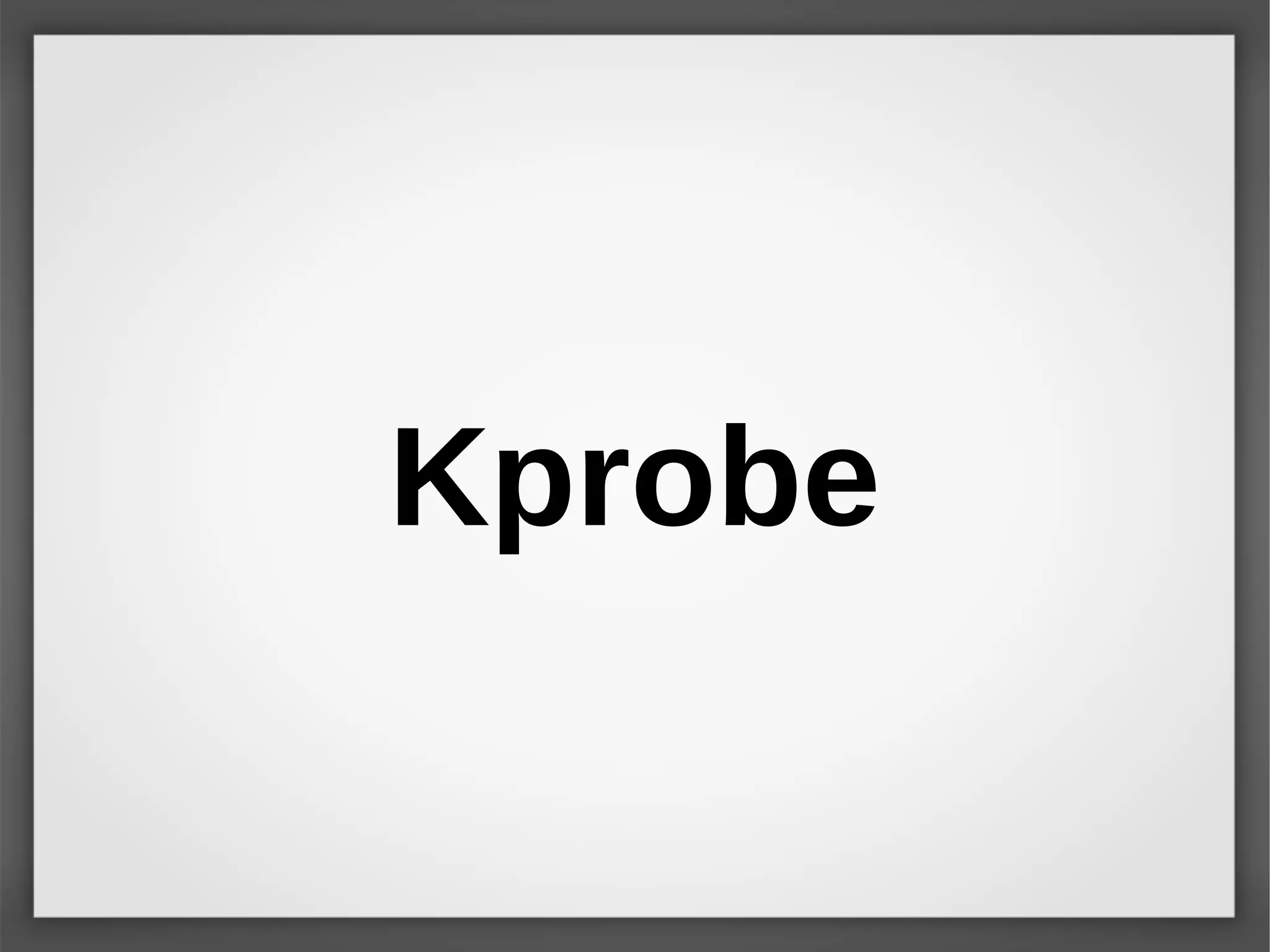 Kprobe
 