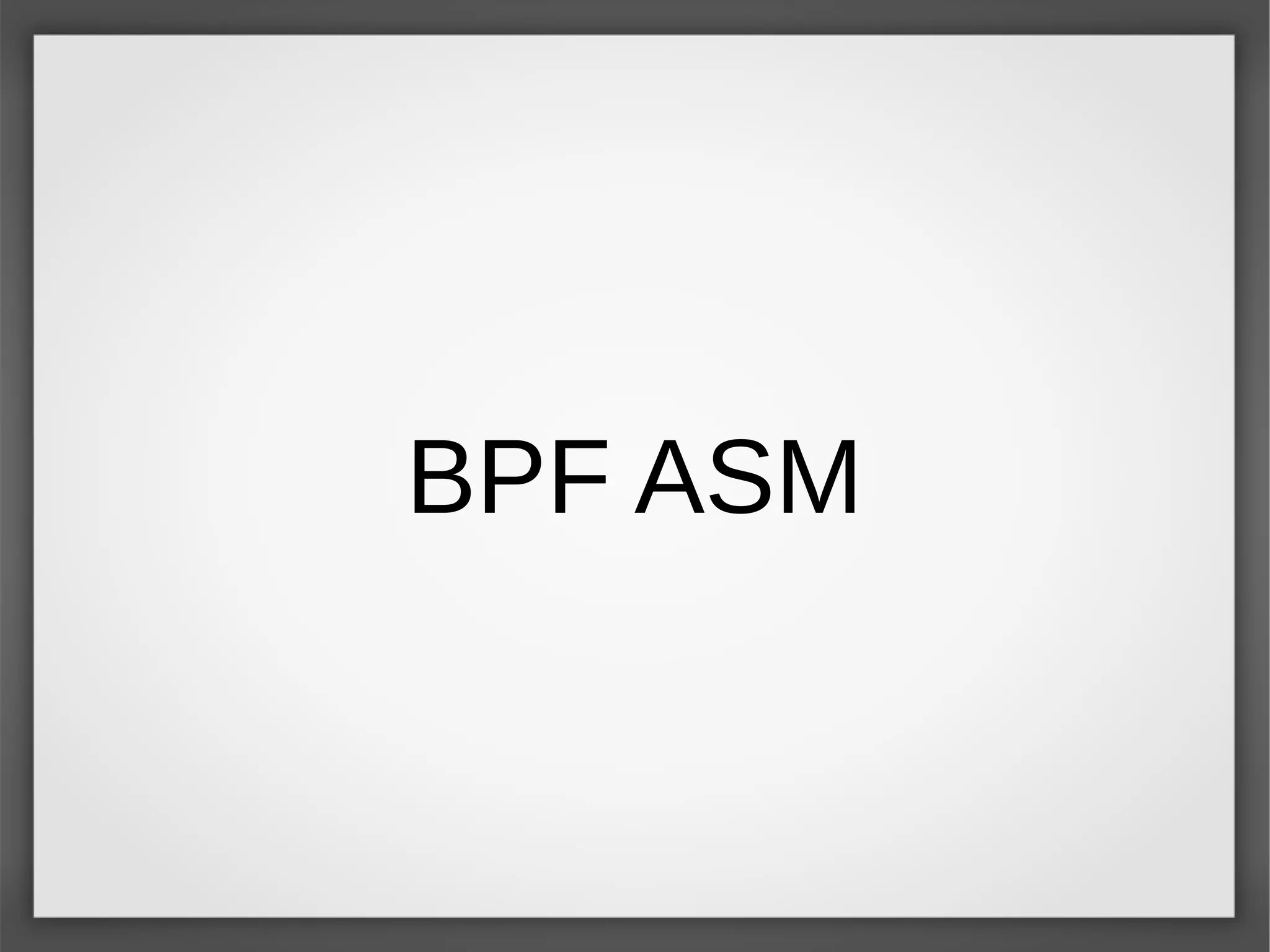 BPF ASM
 