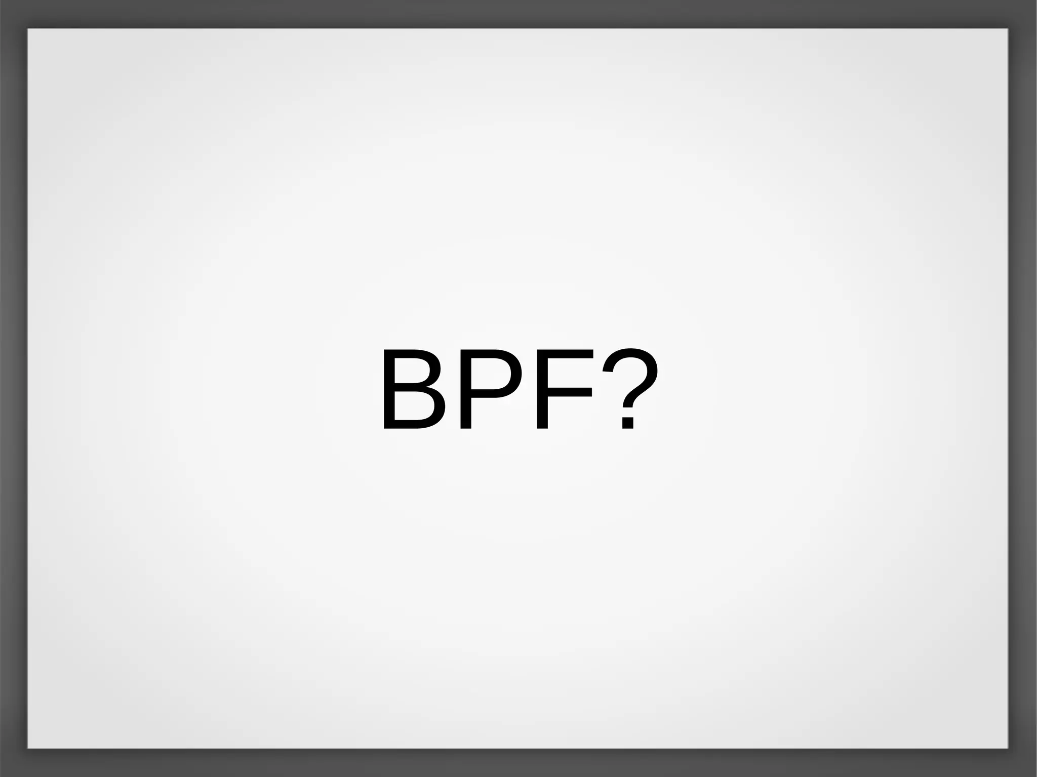 BPF?
 