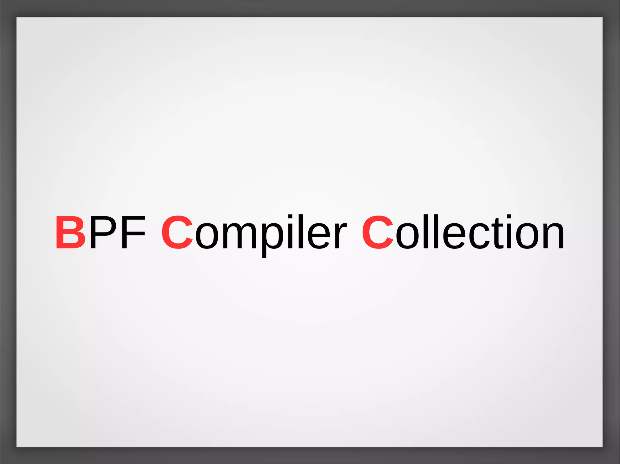 BPF Compiler Collection
 