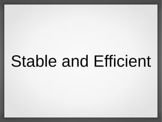 Stable and Efficient
 
