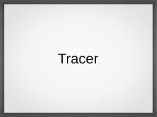 Tracer
 