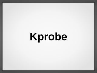Kprobe
 