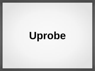 Uprobe
 