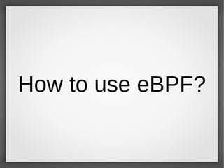 How to use eBPF?
 