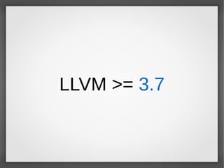 LLVM >= 3.7
 
