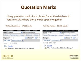 Quotation Marks
 Using quotation marks for a phrase forces the database to 
 return results where those words appear together. 

Without Quotations = 57,360 results   With Quotations = 13,180 results
 