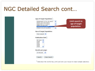 NGC Detailed Search cont…

                      Limit search to 
                       age of target 
                        population.
 