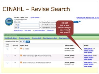 CINAHL – Revise Search

                      DO NOT 
                    look at your 
                  results until you 
                    have revised 
                    your search!
 