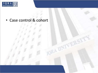 • Case control & cohort