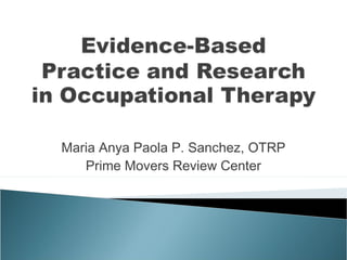 Maria Anya Paola P. Sanchez, OTRP
   Prime Movers Review Center
 