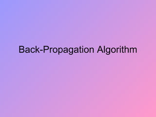 Back-Propagation Algorithm
 
