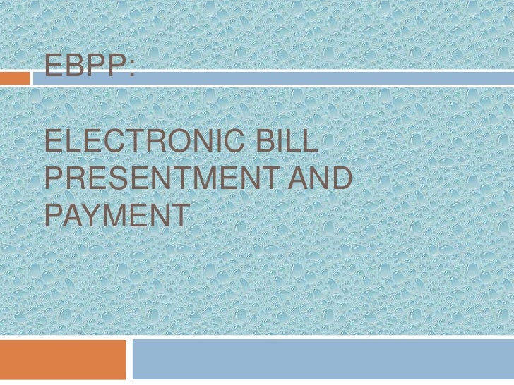 electronic bill payment and presentment
