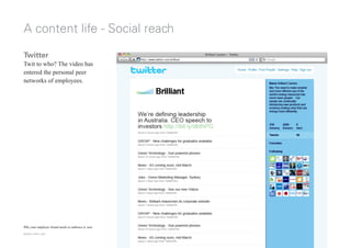 A content life - Social reach
Twitter
Twit to who? The video has
entered the personal peer
networks of employees.




Why ...