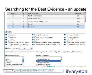 Searching for the Best Evidence - an update Image: Ovid Medline:  http://gateway.tx.ovid.com.ezproxy2.library.usyd.edu.au/gw1/ovidweb.cgi ? New+Database=Single|17&S=CDLLFPBMJNDDKDEONCJLACPJANPPAA00: Viewed 17/8/07 