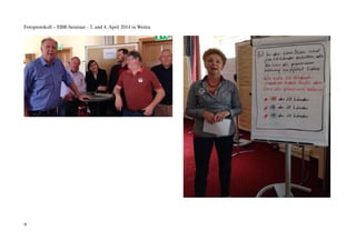Fotoprotokoll – EBR-Seminar - 3. und 4. April 2014 in Weitra
9
 