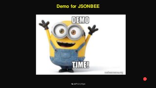 HackIT 4.0, Kyiv
Demo for JSONBEE
 