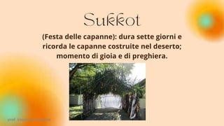(Festa delle capanne): dura sette giorni e
ricorda le capanne costruite nel deserto;
momento di gioia e di preghiera.
prof. Vincenzo Cremone
 