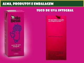 alma, produtos e embalagem
suco de uva integral
 