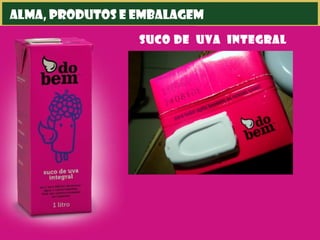alma, produtos e embalagem
suco de uva integral
 