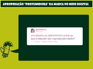 apropriação “prosumidora” da marca no meio digital
 