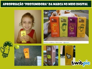 apropriação “prosumidora” da marca no meio digital
 