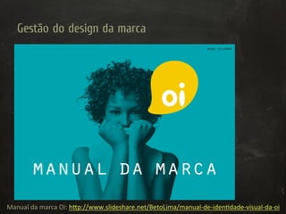 Gestão do design da marca
   CATALOGO COMPLETO   2/20/02   11:19 AM   Page 1




                                                                                 rede telemar




               manual da marca

Manual	
  da	
  marca	
  Oi:	
  h2p://www.slideshare.net/BetoLima/manual-­‐de-­‐idenHdade-­‐visual-­‐da-­‐oi	
  
 
