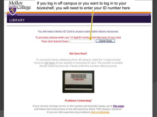 If you log in off campus or you want to log in to your
bookshelf, you will need to enter your ID number here
 