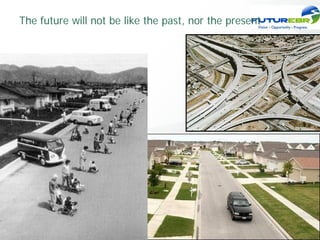 The future will not be like the past, nor the present
 