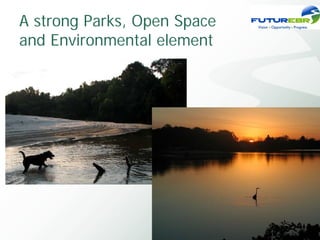A strong Parks, Open Space
and Environmental element
 