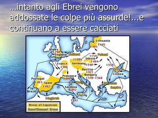 … intanto agli Ebrei vengono addossate le colpe più assurde!...e continuano a essere cacciati 