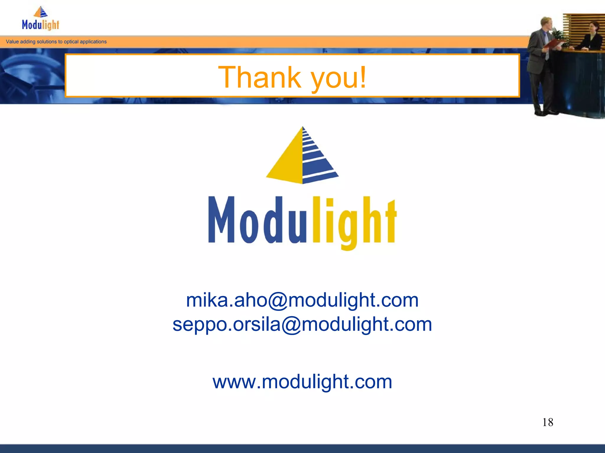Thank you! www.modulight.com [email_address] [email_address] 