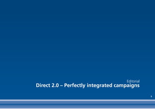 Editorial
Direct 2.0 – Perfectly integrated campaigns
                                                 5
 