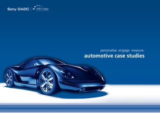 personalise. engage. measure.
automotive case studies
 