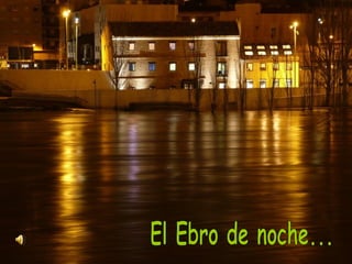 El Ebro de noche... 
