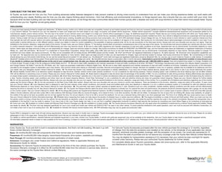 CARS BUILT FOR THE WAY YOU LIVE 
At Toyota, we build cars for how you live. From building advanced safety features designed to help prevent crashes to driving cross-country to understand how we can make your driving experience better, our work starts with 
understanding your needs. Building cars for how you live also means thinking about tomorrow—from fuel effi ciency and environmental innovations, to things beyond cars, like a bicycle that you can control with your mind. And 
because what we learn building cars can help improve lives in other places, we do things like help communities rebuild their homes quickly after a disaster and work with soup kitchens to help them serve more people faster. Toyota. 
Built for how you live. Together we are going places. 
DISCLOSURES 
1. Cargo and load capacity limited by weight and distribution. 2. Before towing, confirm your vehicle and trailer are compatible, hooked up and loaded properly and that you have any necessary additional equipment. Do not exceed any Weight Ratings and follow all instructions 
in your Owner’s Manual. The maximum you can tow depends on base curb weight plus the total weight of any cargo, occupants, and added vehicle equipment. “Added vehicle equipment” includes additional standard/optional equipment and accessories added by the 
manufacturer, dealers, and/or vehicle owners. The only way to be certain of your vehicle’s exact curb weight is to weigh your vehicle without passengers or cargo. 3. Additional equipment required. Please discuss your towing requirements with either your Toyota dealer or a 
professional supplier of towing equipment before you equip your Toyota vehicle for towing. Before towing, confirm your vehicle has any necessary additional equipment (including a properly installed tow hitch). Your vehicle is designed primarily as a passenger-and-load carrying 
vehicle. Towing a trailer will have an adverse effect on handling, performance, braking, durability and driving economy (fuel consumption, etc.). 4. 2015 EPA-estimated mileage. Actual mileage will vary. 5. Toyota strives to build vehicles to match customer interest and thus 
they typically are built with popular options and option packages. Not all options/packages are available separately and some may not be available in all regions of the country. See toyota.com for information about options/packages commonly available in your area. If you 
would prefer a vehicle without any or with different options, contact your dealer to check for current availability or the possibility of placing a special order. 6. Do not rely exclusively on the blind spot mirrors. Always look over your shoulder and use your turn signal. There are 
limitations to the function, detection, range and clarity of the mirrors. To learn more, see your Owner’s Manual. 7. The backup camera does not provide a comprehensive view of the rear area of the vehicle. You should also look around outside your vehicle and use your mirrors 
to confirm rearward clearance. Cold weather will limit effectiveness and view may become cloudy. 8. Be sure to obey traffic regulations and maintain awareness of road and traffic conditions at all times. Apps/services vary by phone/carrier; functionality depends on many 
factors. Select apps use large amounts of data; you are responsible for charges. Apps and services subject to change. See toyota.com/entune for details 9. PANDORA,® the PANDORA® logo, and the Pandora trade dress are trademarks or registered trademarks of Pandora 
Media, Inc., used with permission. 10. Entune™ is a trademark of Toyota Motor Corporation. Always drive safely, obey traffic laws and focus on the road while driving. Services vary by phone/carrier. Functionality depends on many factors. Services subject to change. For 
enrollment and more details, see toyota.com/entune. 11. May not be compatible with all mobile phones, MP3/WMA players and like models. 12. iPod® and iPhone® are registered trademarks of Apple Inc. All rights reserved. 13. Advanced voice recognition capabilities vary 
by head unit. 14. Apps/services vary by phone/carrier; functionality depends on many factors. Select apps use large amounts of data; you are responsible for charges. Apps and services subject to change. See toyota.com/entune for details. 15. Concentrating on the road 
should always be your first priority while driving. Do not use the hands-free phone system if it will distract you. The Bluetooth® word mark and logos are registered trademarks owned by Bluetooth SIG, Inc. and any use of such marks by Toyota is under license. A compatible 
Bluetooth®-enabled phone must first be paired. Phone performance depends on software, coverage and carrier. 16. SiriusXM services require a subscription after 3-month trial period. Subscriptions governed by SiriusXM Customer Agreement available at www.siriusxm.com. 
If you decide to continue your SiriusXM service at the end of your complimentary trial, the plan you choose will automatically renew and bill at then-current rates until you call 1-866-635-2349 to cancel. Fees and programming subject to change. Available only 
to those at least 18 years of age in the 48 contiguous United States and D.C. 17. Be sure to obey traffic regulations and maintain awareness of road and traffic conditions at all times. HD Radio™ Technology manufactured under license from iBiquity Digital Corporation U.S. 
and Foreign Patents. HD Radio™ and the HD, HD Radio, and “Arc” logos are proprietary trademarks of iBiquity Digital Corp. 18. Be sure to obey traffic regulations and maintain awareness of road and traffic conditions at all times. Availability and accuracy of the information 
provided by the navigation system is dependent upon many factors. Use common sense when relying on information provided. Services and programming subject to change. Services not available in every city or roadway; updates may be available at an additional cost from 
your dealer. See your Navigation System Owner’s Manual for details. 19. The Smart Key System may interfere with some pacemakers or cardiac defibrillators. If you have one of these medical devices, please talk to your doctor to see if you should deactivate this system. 
20. Vehicle Stability Control (VSC) is an electronic system designed to help the driver maintain vehicle control under adverse conditions. It is not a substitute for safe driving practices. Factors including speed, road conditions and driver steering input can all affect whether 
VSC will be effective in preventing a loss of control. Please see your Owner’s Manual for further details. 21. Brake Assist is designed to help the driver take full advantage of the benefits of ABS. It is not a substitute for safe driving practices. Braking effectiveness also depends 
on proper brake-system maintenance and tire and road conditions. 22. Smart Stop Technology® operates only in the event of certain simultaneous brake and accelerator pedal applications. When engaged, the system will reduce power to help the brakes bring the vehicle to 
a stop. Factors including speed, road conditions and driver input can all impact stopping distance. Smart Stop Technology® is not a substitute for safe and attentive driving and does not guarantee instant stopping. Please see your Owner’s Manual for further details. 
23. Do not rely exclusively on the Blind Spot Monitor. Always look over your shoulder and use your turn signal. There are several limitations to the function, detection, range and clarity of the monitor. For a complete list of limitations and directions regarding use of the monitor, 
please see the Owner’s Manual. 24. Do not rely exclusively on the Rear Cross-Traffic Alert system. Always look over your shoulder and use your mirrors to confirm rear clearance. There are limitations to the function, detection, range and clarity of the system. To learn more, 
see your Owner’s Manual. 25. Lane Departure Alert is designed to read the lane markers under certain conditions, and provide visual and audible alerts when lane departure is detected. It is not a collision-avoidance system or a substitute for safe and attentive driving. 
Effectiveness depends on many factors. See Owner’s Manual for more information. 26. The automatic high beam system operates at speeds above 21 mph. Situations such as a dirty windshield, variable weather, lighting conditions and hilly terrain will limit effectiveness, 
requiring the driver to manually turn off. See Owner’s Manual for details. 27. The Toyota Tire Pressure Monitor alerts the driver when tire pressure is critically low. For optimal tire wear and performance, tire pressure should be checked regularly with a gauge; do not rely solely 
on the monitor system. See your Owner’s Manual for details. 28. All the airbag (AB) systems are Supplemental Restraint Systems. All ABs (if installed) are designed to inflate only under certain conditions and in certain types of severe collisions: frontal and knee ABs typically 
inflate in frontal collisions; side and side curtain ABs in side collisions; Roll-Sensing Curtain ABs at a severe tilt degree, roll or lateral G-force. In all other accidents, the ABs will not inflate. To decrease the risk of injury from an inflating AB, always wear seatbelts, sit upright in 
the middle of the seat as far back as possible and do not lean against the door. Do not put objects in front of an AB or around the seatback. Do not use a rearward-facing child seat in any front passenger seat. The force of an inflating AB may cause serious injury or death. 
See your Owner’s Manual for further information/warnings. 29. Whiplash-Injury-Lessening front seats can help reduce the severity of whiplash injury in certain rear-end collisions. 30. The engine immobilizer is a state-of-the-art anti-theft system. When you insert your key into 
the ignition switch or bring a Smart Key fob into the vehicle, the key transmits an electronic code to the vehicle. The engine will only start if the code in the transponder chip inside the key/fob matches the code in the vehicle’s immobilizer. Because the transponder chip is 
embedded in the key/fob, it can be costly to replace. If you lose a key or fob, your Toyota dealer can help, or you can find a qualified independent locksmith to perform high-security key services by consulting your local Yellow Pages or by contacting at www.aloa.org. 
31. Extra-cost color. 32. Available on Limited models with Blizzard Pearl Premium Package only. 33. Not available on Limited models. 34. The Toyota Genuine Accessory Warranty will only apply when the installation is performed by a trained Toyota-approved installer. Please 
see dealer for details. 35. This floor mat was designed specifically for use in your model and model year vehicle and SHOULD NOT be used in any other vehicle. To avoid potential interference with pedal operation, each mat must be secured with retention hooks/clips. Do 
not install a floor mat on top of an existing floor mat. 36. Available for vehicles with factory remote keyless entry. 37. EPA-estimated mpg may vary by grade and production date. 
Toyota RAV4 is designed to meet most off-road driving requirements. Abusive use may result in bodily harm or damage. Toyota encourages responsible operation to protect you, your vehicle and the environment. Seatbelts should be worn at all times. Please do not allow 
passengers to ride in the cargo area. Towing hitch receivers/ball mount kits are not intended to provide crash protection. 
For details on vehicle specifications, standard features and available equipment in your area, contact your Toyota dealer. A vehicle with particular equipment may not be available at the dealership. Ask your Toyota dealer to help locate a specifically equipped vehicle. 
All information presented herein is based on data available at the time of posting, is subject to change without notice and pertains specifically to mainland U.S.A. vehicles only. Prototypes shown. Actual production vehicles may vary. 
WARRANTIES 
Every Toyota Car, Truck and SUV is built to exceptional standards. And that’s not idle boasting. We back it up with 
these Limited Warranty Coverages: 
Basic: 36 months/36,000 miles (all components other than normal wear and maintenance items). 
Powertrain: 60 months/60,000 miles (engine, transmission/transaxle, drive system, seatbelts and airbags). 
Rust-Through: 60 months/unlimited miles (corrosion perforation of sheet metal). 
Emissions: Coverages vary under Federal and California regulations. Refer to applicable Warranty and 
Maintenance Guide for details. 
Accessories: For Genuine Toyota Accessories purchased at the time of the new vehicle purchase, the Toyota 
Accessory Warranty coverage is in effect for 36 months/36,000 miles from the vehicle’s in-service date, which is 
the same coverage as the Toyota New Vehicle Limited Warranty. 
For Toyota Mobility program details, go to www.toyota.com/mobility or 
call the Toyota Customer Assistance Center at 1-800-331-4331 
For Genuine Toyota Accessories purchased after the new vehicle purchase the coverage is 12 months, regardless 
of mileage, from the date the accessory was installed on the vehicle, or the remainder of any applicable new vehicle 
warranty, whichever provides greater coverage, with the exception of car covers. Car covers are warranted for 12 
months from the date of purchase and do not assume any coverage under the Toyota New Vehicle Limited Warranty. 
You may be eligible for transportation assistance if it’s necessary that your vehicle be kept overnight for repairs 
covered under warranty. Please see your authorized Toyota dealership for further details. 
For complete details about Toyota’s warranties, please visit www.toyota.com, refer to the applicable Warranty 
and Maintenance Guide or see your Toyota dealer. 
