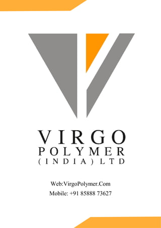 Web:VirgoPolymer.Com
Mobile: +91 85888 73627
 