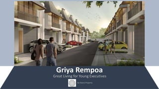 Griya Rempoa
Great Living for Young Executives
By Hawra Property
 