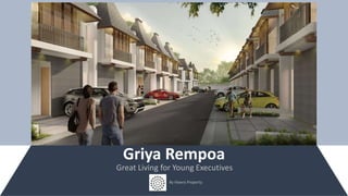 Griya Rempoa
Great Living for Young Executives
By Hawra Property
 