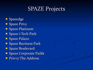 SPAZE Projects Spazedge Spaze Privy Spaze Platinum Spaze i-Tech Park Spaze Palazo Spaze Buziness Park Spaze Boulevard Spaze Corporate Parkk Privvy The Address 