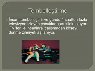 BağımlılıkÇok sık televizyon izleyen 1 3 yaş arası bin 300 çocuğun incelendiği araştırmada 7 yaşına geldiklerinde %10‘unda konsantrasyon, dikkatsizlik ve huzursuzluk problemleri bulunduğu gözlemlendi.