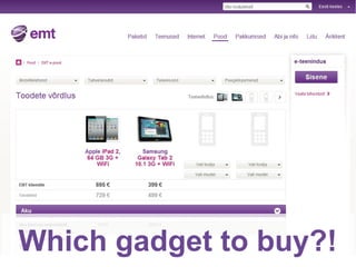 Which gadget to buy?!
 