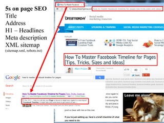 5s on page SEO
Title
Address
H1 – Headlines
Meta description
XML sitemap
(sitemap.xml, robots.txt)




                            41
 