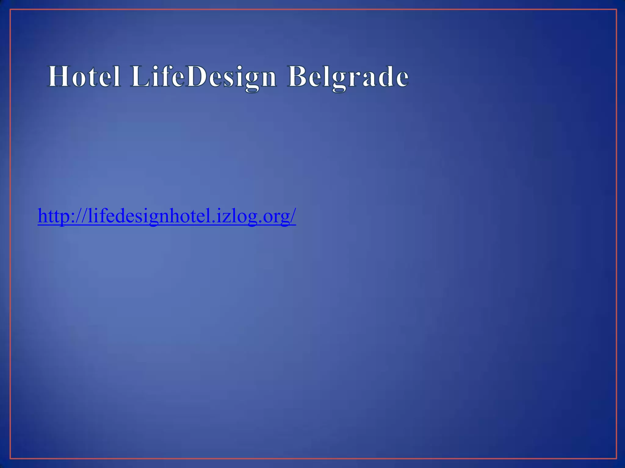http://lifedesignhotel.izlog.org/
 