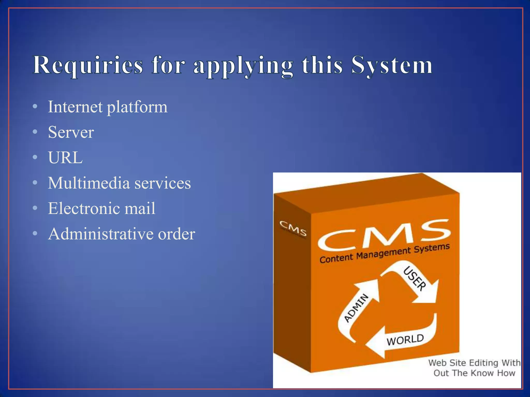 •   Internet platform
•   Server
•   URL
•   Multimedia services
•   Electronic mail
•   Administrative order
 