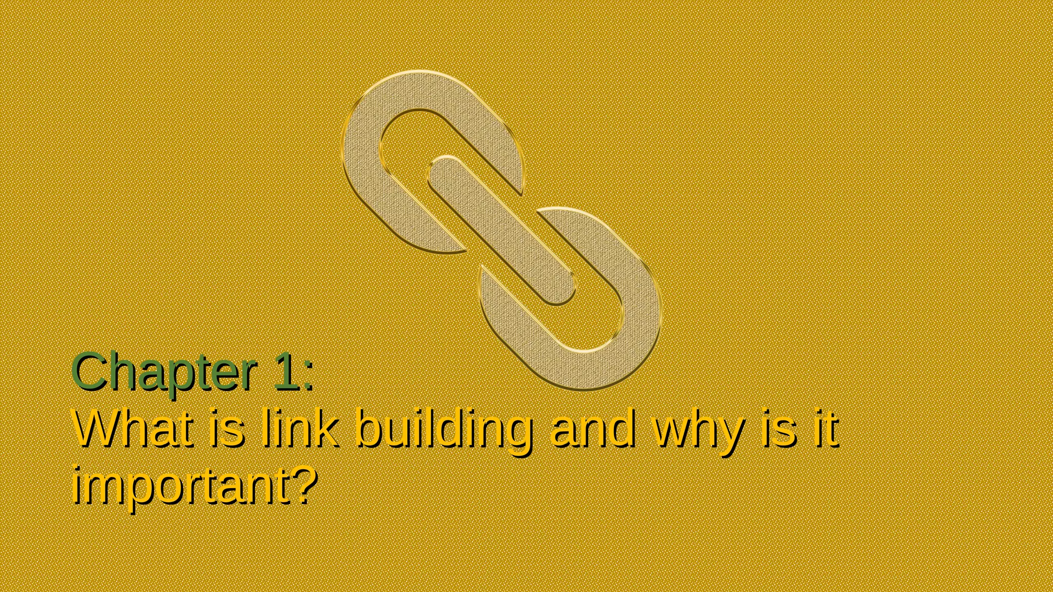 Chapter 1:Chapter 1:
What is link building and why is itWhat is link building and why is it
important?important?
 