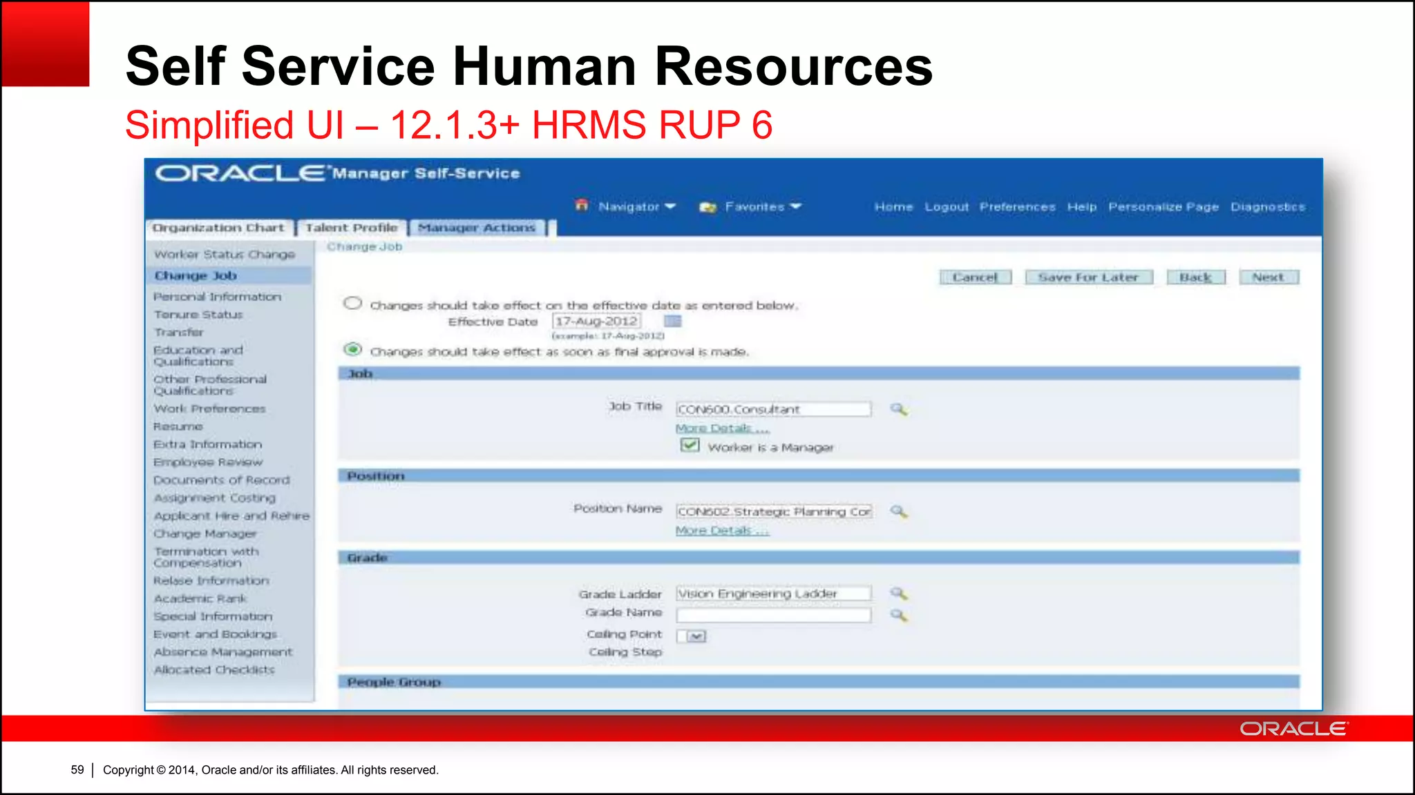 Copyright © 2014, Oracle and/or its affiliates. All rights reserved.59
Self Service Human Resources
Simplified UI – 12.1.3+ HRMS RUP 6
 